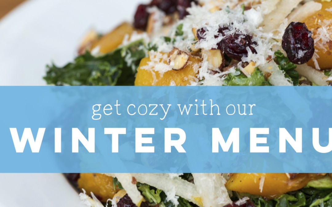 Get Cozy with our Winter Menu!