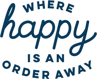 Where happy is an order away