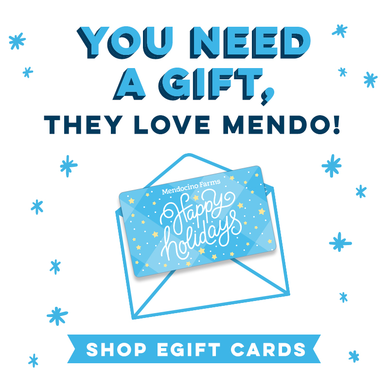 You need a gift, they love Mendo. Shop eGift Cards