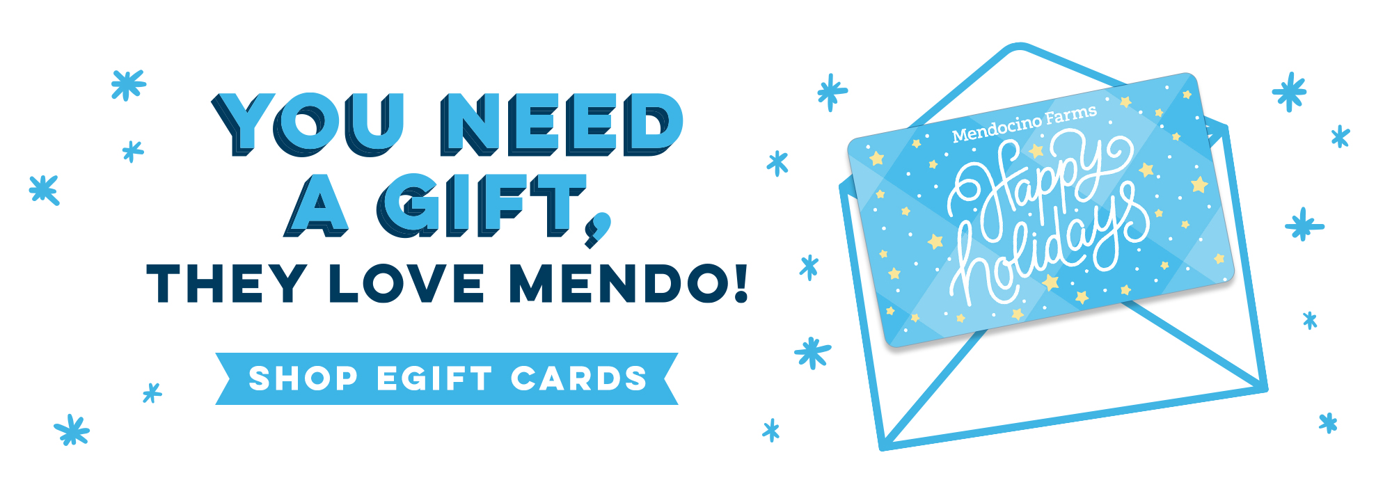 You need a gift, they love Mendo. Shop eGift Cards