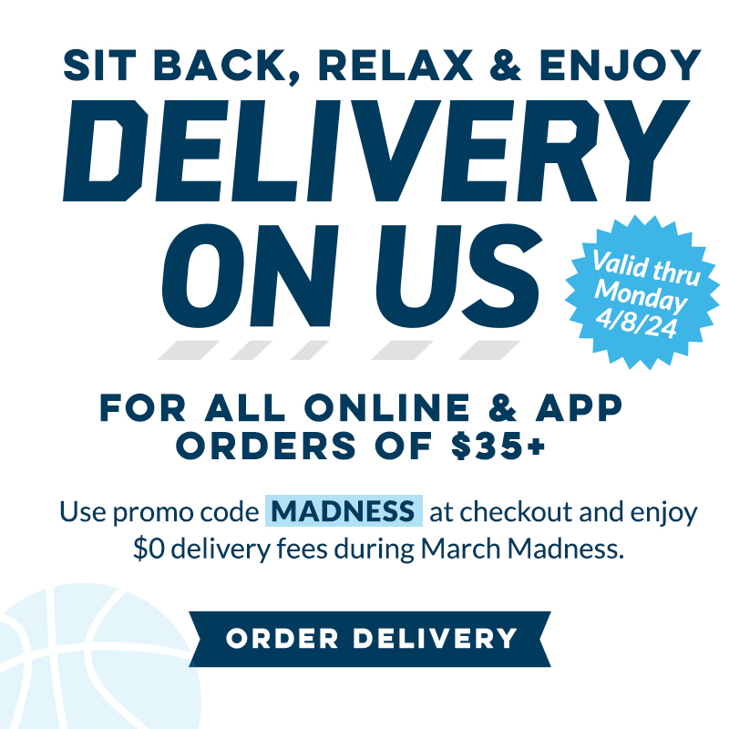 Use promo code MADNESS for $0 delivery fees for all online and app orders of $35+